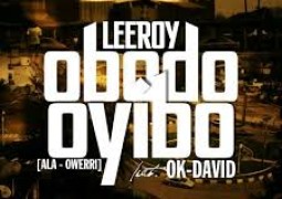 Leeroy – Obodo Oyinbo ft Ok-David