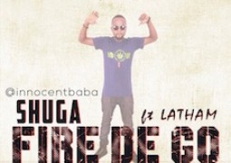 Shuga – Fire Dey Go ft Latham