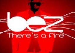 Lyrics: Bez – There’s A Fire